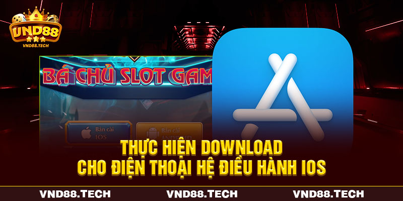 Thực hiện download cho điện thoại hệ điều hành iOS Thực hiện download cho điện thoại hệ điều hành iOS
